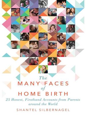 cover image of The Many Faces of Home Birth: 25 Honest, Firsthand Accounts from Parents around the World